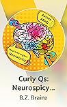 Curly Qs: Neurospicy Musings on Neurodivergence