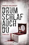Drum schlaf auch Du