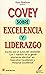 Covey Sobre Excelencia Y Liderazgo / Covey About Excellence and Leadership: Escrito Por El Autor Del Bestseller "Los 7 Habitos De La Gente Altamente ... Y Personal Excellence (Spanish Edition)