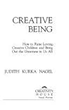 Creative Being: How to Raise Loving, Creative Children and Bring Out the Greatness in Us All
