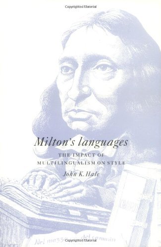 Milton's Languages: The Impact of Multilingualism on Style by John K. Hale (1997-08-28)