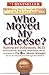 Who Moved My Cheese?: An A-Mazing Way to Deal with Change in Your Work and in Your Life by Spencer Johnson (2000-11-13)