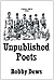 Unpublished Poets by Bobby Dews (2011-05-11)
