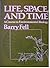 Life, Space, and Time by Barry Fell