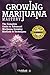 Marijuana Growing Mastery: The Complete Guide To Advanced Marijuana Growing Methods & Techniques by Adam Holmes (2014-10-17)