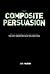 The Composite Persuasion