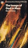 The image of God in man (The Fontana library of theology and philosophy) The image of God in man (The Fontana library of theology and philosophy)