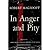 In Anger and Pity: A Report...