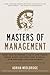[ Masters of Management: How the Business Gurus and Their Ideas Have Changed the World--For Better and for Worse BY Wooldridge, Adrian ( Author ) ] { Hardcover } 2011