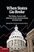 When States Go Broke: The Origins, Context, and Solutions for the American States in Fiscal Crisis (2014-06-05)
