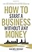 How to Start a Business Without Any Money by Bridge, Rachel (2013) Paperback