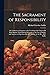The Sacrament of Responsibility: Or Testimony of Scripture to the Teaching of the Church On Holy Baptism, With Especial Reference to the Case of ... [By M.F. Sadler]. by the Rev. M.F. Sadler