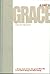 A CALL TO GRACE: A 39 Day Look at How The Grace-filled Life is Not About Doing But About Being . . .
