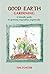 Good Earth Gardening: A Fri...