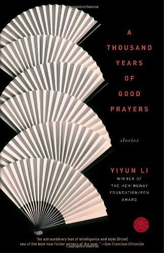 A Thousand Years of Good Prayers: Stories Reprint Edition by Li, Yiyun