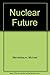 The Nuclear Future by Michael Mandelbaum (1983-05-03)