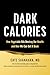 Dark Calories: How Vegetable Oils Destroy Our Health and How We Can Get It Back