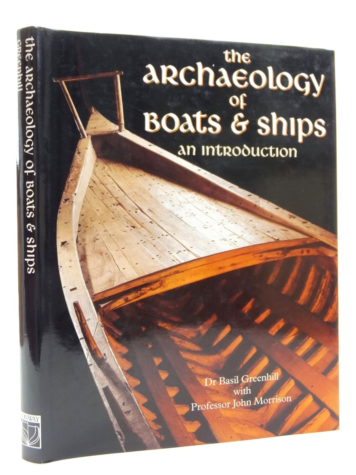 The Archeology of Boats and Ships: An Introduction (Conway's Merchant, Marine and Maritime History)