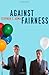 Against Fairness by Stephen T. Asma (2012-11-01)