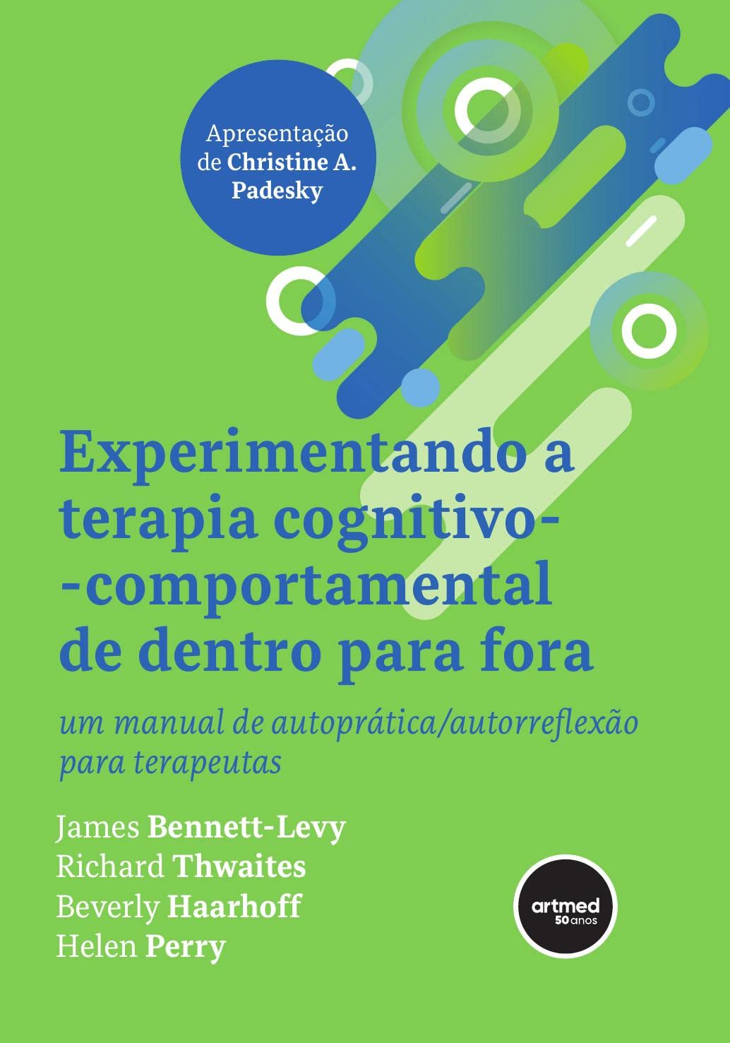 Experimentando a Terapia Cognitivo-comportamental de Dentro para Fora: Um Manual de Autoprática/Autorreflexão para Terapeutas
