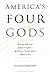 America's Four Gods: What We Say About God--And What That Says About Us by Paul Froese (2015-08-13)
