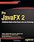 Pro JavaFX 2: A Definitive Guide to Rich Clients with Java Technology [Paperback] [2012] (Author) James Weaver, Weiqi Gao, Stephen Chin, Dean Iverson, Johan Vos