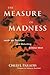 The Measure of Madness: Inside the Disturbed and Disturbing Criminal Mind by Cheryl Paradis (2010-07-01)