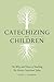 Catechizing Our Children: The Whys and Hows of Teaching the Shorter Catechism Today by Terry L. Johnson (2013-10-08)