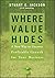 Where Value Hides: A New Way to Uncover Profitable Growth for Your Business by Stuart E. Jackson (17-Oct-2006) Hardcover