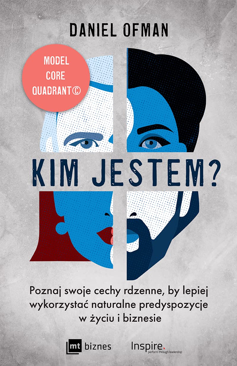 Kim jestem? Poznaj swoje cechy rdzenne, by lepiej wykorzystac naturalne predyspozycje w zyciu i biznesie (Paperback)