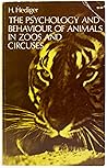 Psychology and Behaviour of Animals in Zoos and Circuses by H. Hediger (1969) Paperback