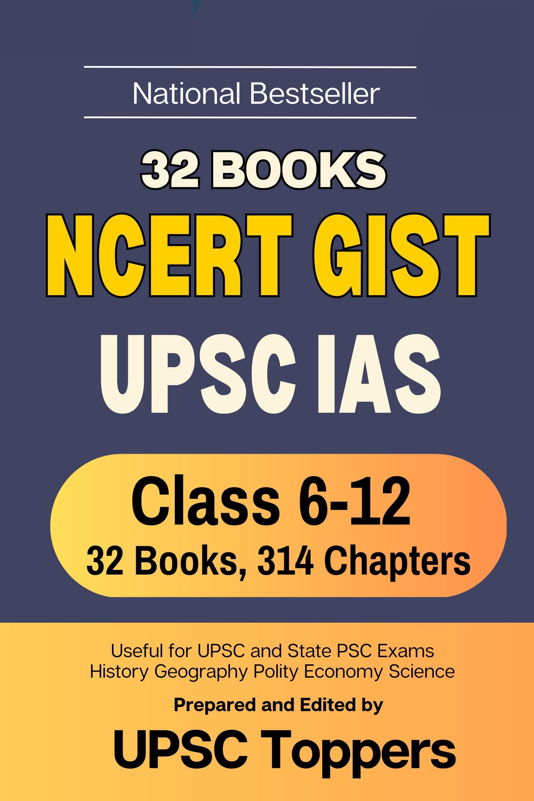 Gist of NCERT – 32 books Summary (Class VI-XII) – Notes for UPSC/IAS Preparation, State Civil Services, Competitive Examinations by UPSC Toppers