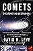 Comets: Creators and Destroyers by David H. Levy (1998-05-20)