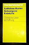 Geborgene Existenz: Christl. Leben als Hoffnung (Herderbücherei ; Bd. 512 : Glaubensinformation) (German Edition)