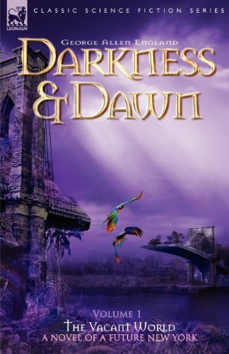 Darkness & Dawn Volume 1 - The Vacant World (Classic Science Fiction & Fantasy) by England, George Allen(January 3, 2006) Paperback