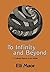 To Infinity and Beyond: A Cultural History of the Infinite (Studies in Early Institutional) by Eli Maor (1986-01-01)