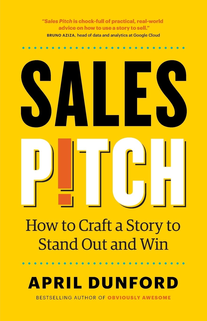 Sales Pitch: How to Craft a Story to Stand Out and Win (Paperback)