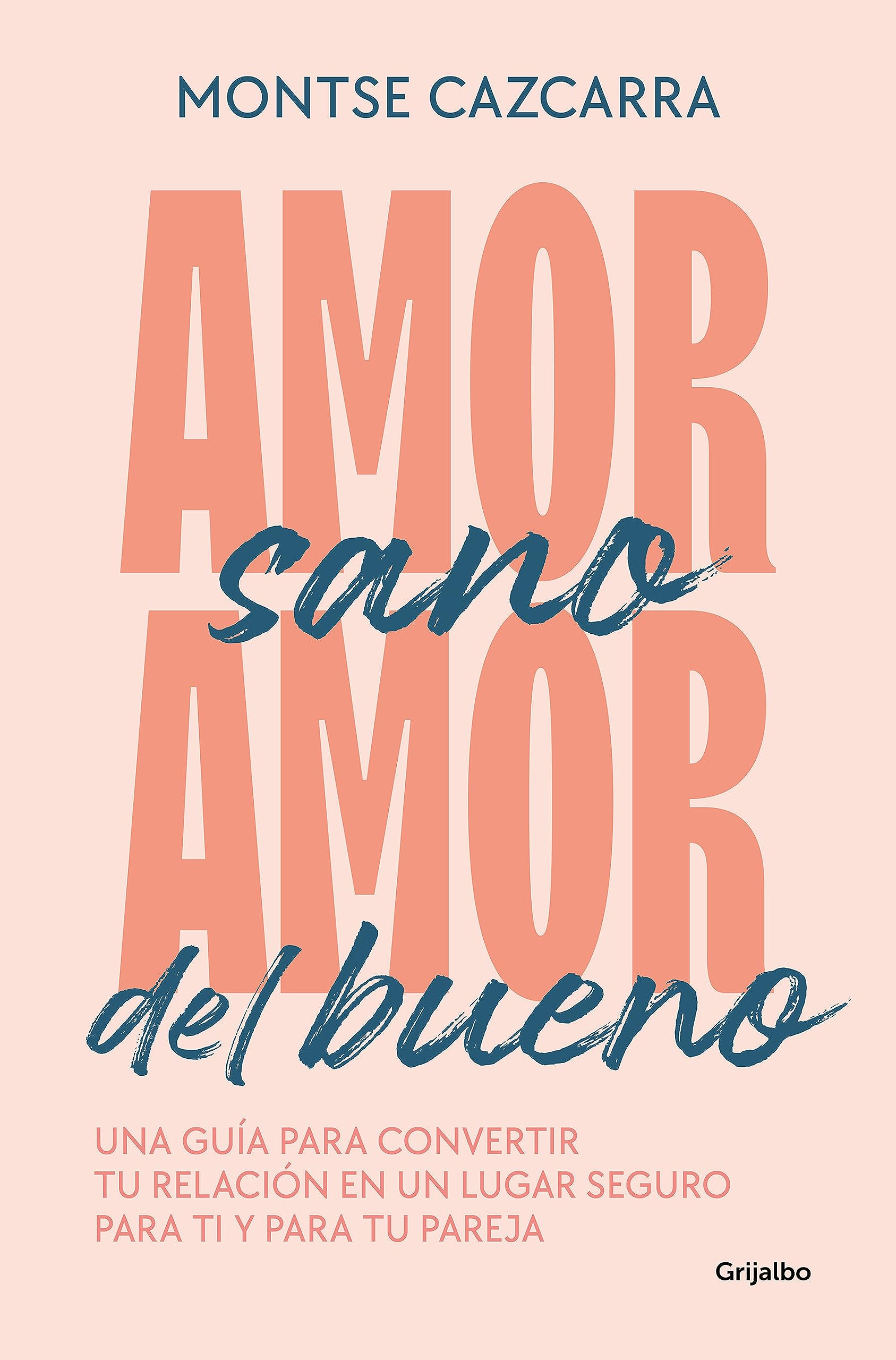 Amor sano, amor del bueno: Una guía para convertir tu relación en un lugar segur o para ti y para tu pareja (Paperback)