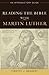 Reading the Bible with Martin Luther: An Introductory Guide by Timothy J. Wengert (2013-11-19)