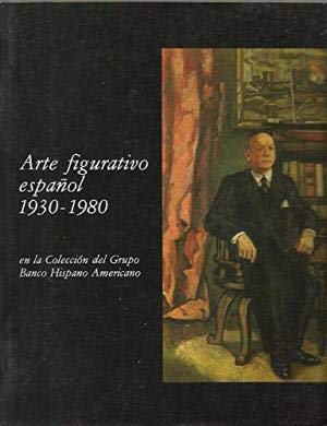 Arte figurativo español, 1930-1980, en la colección Grupo Banco Hispano Americano (Spanish Edition)