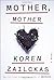 Mother, Mother: A Novel by ...