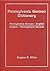 Pennsylvania German dictionary: Pennsylvania German-English, English-Pennsylvania German