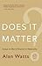 Does It Matter? Essays on Man's Relation to Materiality 2nd (second) edition Text Only