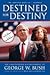 Destined for Destiny The Unauthorized Autobiography of George W. Bush