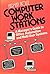 Computer work stations: A manager's guide to office automation and multi-user systems