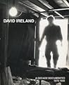 David Ireland: A Decade Documented 1978-1988