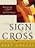 BY Ghezzi, Bert ( Author ) [{ The Sign of the Cross: Recovering the Power of the Ancient Prayer (First Edition, First) By Ghezzi, Bert ( Author ) Jan - 01- 2006 ( Paperback ) } ]