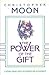 The Power of the Gift by Christopher Moon