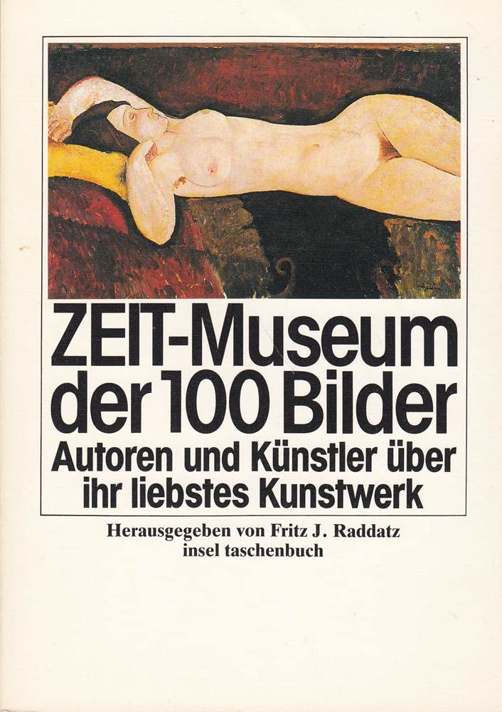 Zeit-Museum der 100 Bilder: Bedeutende Autoren und Künstler stellen ihr liebstes Kunstwerk vor (Insel Taschenbuch) (German Edition)