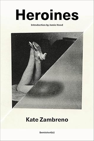 Heroines, new edition (Semiotext(e) / Active Agents)